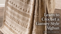 Learn to Crochet a Gansey-Style Afghan