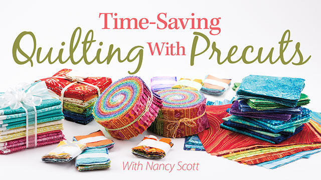 Time-Saving Quilting With Precuts